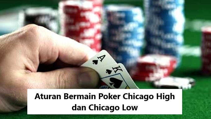 Aturan Bermain Poker Chicago High dan Chicago Low